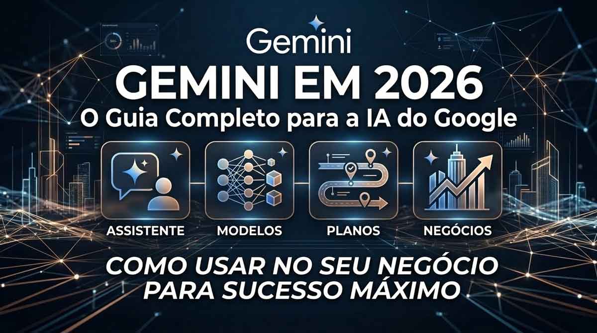 Gemini em 2026: O Guia Completo sobre o Assistente de IA do Google ...